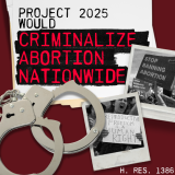 Project 2025 Criminalizes Abortion Nationwide